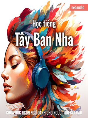 cover image of Khóa học ngôn ngữ cho người mới bắt đầu, Học tiếng Tây Ban Nha (Không cắt xén)
